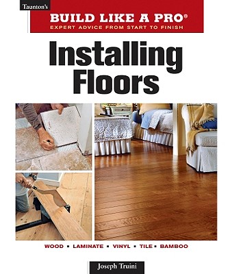 Installing Floors (Taunton's Build Like a Pro)