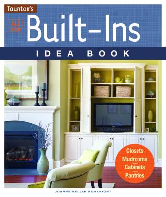 Image for All New Built-Ins Idea Book: Closets*Mudrooms*Cabinets*Pantries (Taunton Home Idea Books)