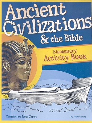 History Revealed: Ancient Civilizations & the Bible - Elementary Activity Book (Creation to Jesus Christ)