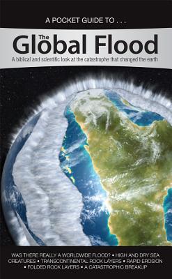 The Global Flood: A biblical and scientific look at the catrastrophe that Changed the earth