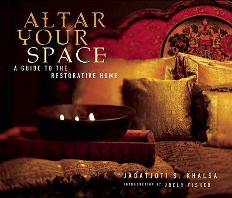 Altar Your Space: A Guide To The Restorative Home