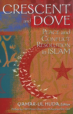 CRESCENT AND DOVE: Peace and Conflict Resolution in Islam