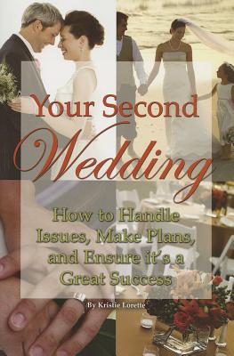 Your Second Wedding How to Handle Issues Make Plans and Ensure it's a Great Success