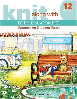 Knit Along with Debbie Macomber: Back on Blossom Street (Leisure Arts #4279)