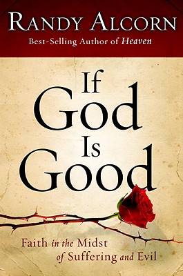 Image for If God Is Good: Faith in the Midst of Suffering and Evil OUT OF PRINT