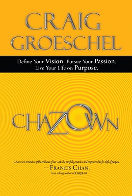 Image for Chazown: Define Your Vision. Pursue Your Passion. Live Your Life on Purpose. Chazown: Define Your Vision. Pursue Your Passion. Live Your Life on Purpose.