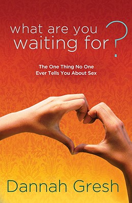 What Are You Waiting For: The One Thing No One Ever Tells You About Sex