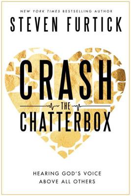 Image for Crash the Chatterbox: Hearing God's Voice Above All Others Crash the Chatterbox: Hearing God's Voice Above All Others