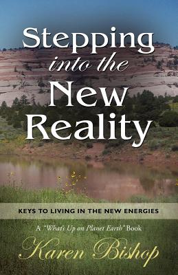 Image for Stepping Into the New Reality Keys to Living in the New Energies Stepping Into the New Reality Keys to Living in the New Energies