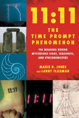 11: 11 THE TIME PROMPT PHENOMENON The Meaning Behind Mysterious Signs, Sequences, and Synchronicities