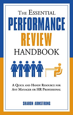 The Essential Performance Review Handbook: A Quick and Handy Resource For Any Manager or HR Professional (The Essential Handbook)