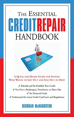 The Essential Credit Repair Handbook: A Quick and Handy Guide for Anyone Who Wants to Get and Stay Out of Debt (The Essential Handbook)