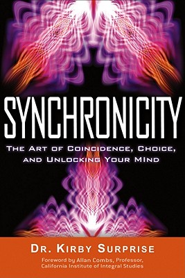 Synchronicity: The Art of Coincidence, Choice, and Unlocking Your Mind
