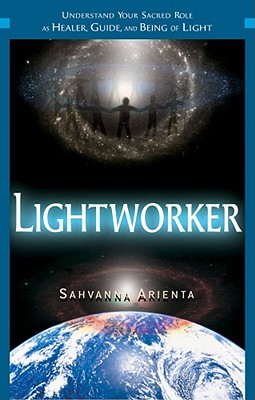 Image for Lightworker: Understand Your Sacred Role as Healer, Guide, and Being of Light