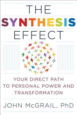 The Synthesis Effect: Your Direct Path to Personal Power and Transformation