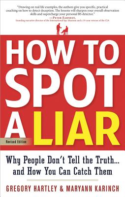 How to Spot a Liar, Revised Edition: Why People Don't Tell the Truth.and How You Can Catch Them (Second Edition, Revised)