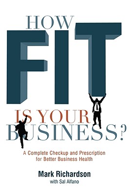 Image for How Fit Is Your Business? : A Complete Checkup And Prescription For Better Business Health