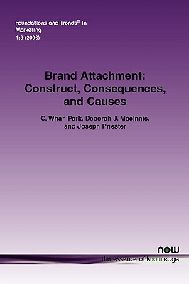 Brand Attachment: Construct, Consequences and Causes (Foundations and Trends(r) in Marketing)