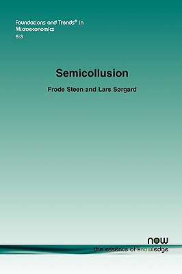Semicollusion (Foundations and Trends(r) in Microeconomics)