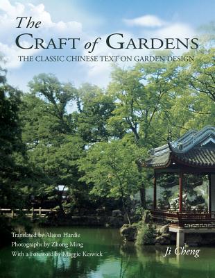The Craft Of Gardens The Classic Chinese Text On Garden DEsign