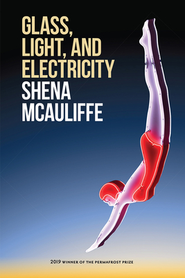 Glass, Light, and Electricity: Essays (Permafrost Prize Series)