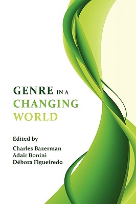 Genre in a Changing World (Perspectives on Writing)