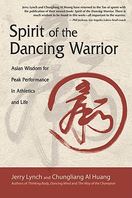 Image for Spirit of the Dancing Warrior: Asian Wisdom for Peak Performance in Athletics and Life