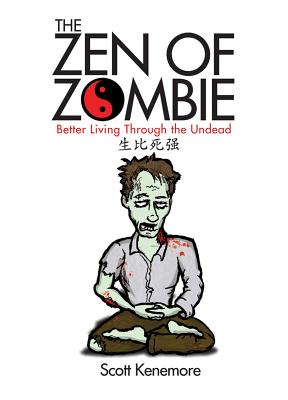 The Zen of Zombie: Better Living Through the Undead