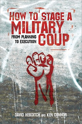 How to Stage a Military Coup: From Planning to Execution