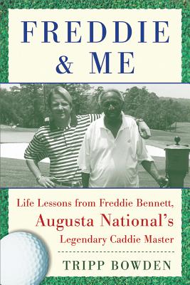 Image for Freddie & Me: Life Lessons from Freddie Bennett, Augusta National's Legendary Caddy Master