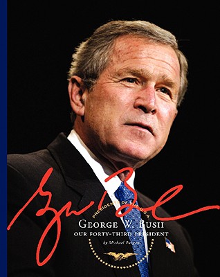 George W. Bush: Our Forty-Third President (Presidents of the U.S.A.)