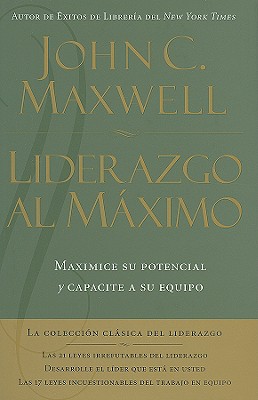 Liderazgo al mximo: Maximice su potencial y capacite a su equipo (Spanish Edition)