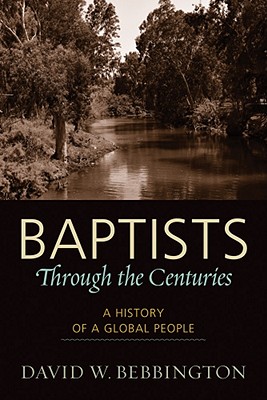 Image for Baptists through the Centuries: A History of a Global People