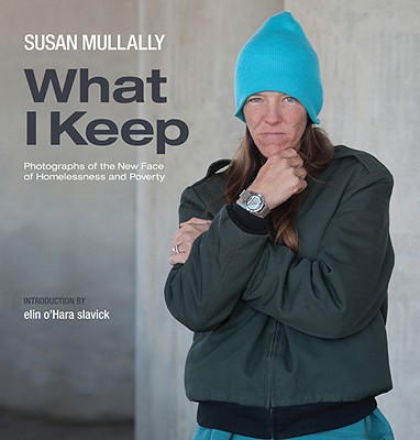What I Keep: Photographs of the New Face of Homelessness and Poverty