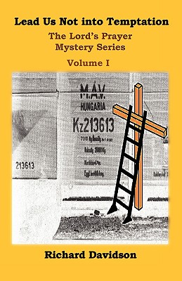Lead Us Not Into Temptation: The Lord's Prayer Mystery Series Volume I