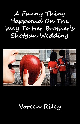 Image for A Funny Thing Happened On The Way To Her Brother's Shotgun Wedding
