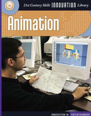 Animation (21st Century Skills Innovation Library: Innovation in Entertainment)