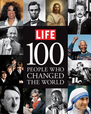 Image for LIFE 100 People Who Changed the World (Life (Life Books)) LIFE 100 People Who Changed the World (Life (Life Books))