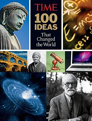 TIME 100 Ideas that Changed the World: History's Greatest Breakthroughs, Inventions, and Theories