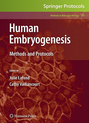 Human Embryogenesis: Methods and Protocols (Methods in Molecular Biology, 550)