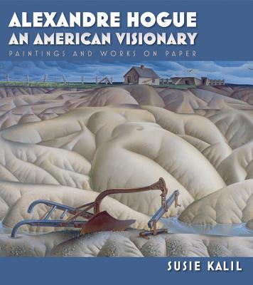 Alexandre Hogue: An American Visionary--Paintings and Works on Paper (Tarleton State University Southwestern Studies in the Humanities)