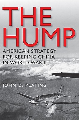 Hump : America's Strategy for Keeping China in World War II.