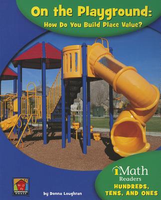 On the Playground: How Do You Build Place Value (Imath Readers, Level a)