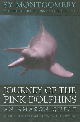 Journey of the Pink Dolphins: An Amazon Quest