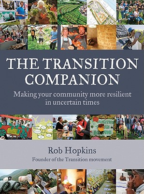 The Transition Companion: Making Your Community More Resilient in Uncertain Times