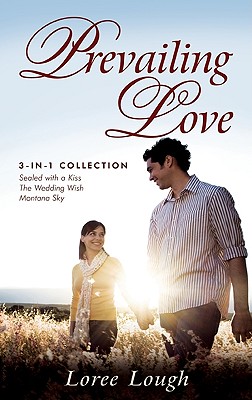 Prevailing Love: Montana Sky / The Wedding Wish / Sealed with a Kiss