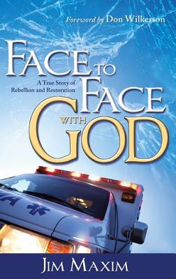 Face to Face with God: A True Story of Rebellion and Restoration