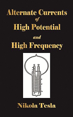 Image for Alternate Currents Of High Potential And High Frequency
