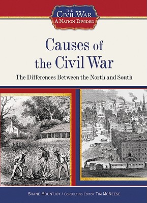 Causes of the Civil War: The Differences Between the North and South (Civil War: A Nation Divided (Library))