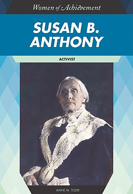 Susan B. Anthony: Activist (Women of Achievement (Hardcover))